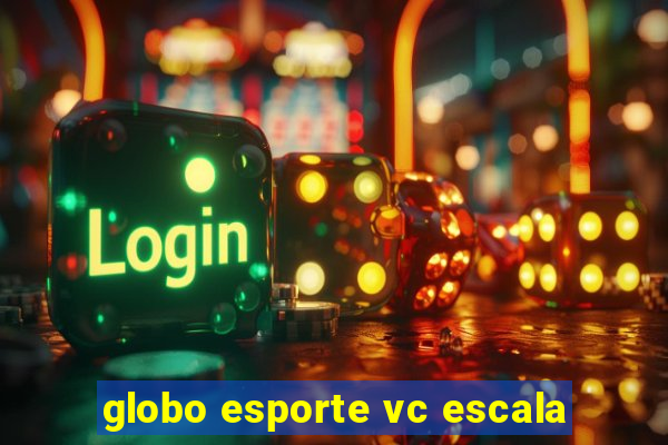 globo esporte vc escala